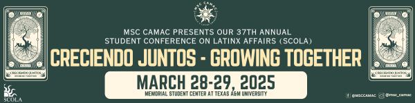 37th Annual Student Conference On Latinx Affairs (SCOLA) - TAMUS &amp; Non-TAMU